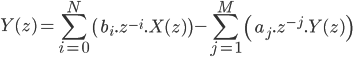  Y(z) =\sum_{i=0}^N \left( b_i.z^{-i}.X(z) \right) - \sum_{j=1}^M \left( a_j.z^{-j}.Y(z) \right) 
