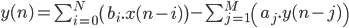  y(n) = \sum_{i=0}^N \left( b_i.x(n-i) \right) - \sum_{j=1}^M \left( a_j.y(n-j) \right)