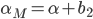  \alpha_M = \alpha + b_2 