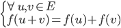  \left\{ \begin{array}{l} \forall u,v \in E \\ f(u+v) = f(u) + f(v) \end{array} \right.