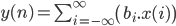  y(n) = \sum_{i=-\infty}^{\infty} \left( b_i.x(i) \right) 