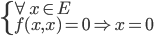  \left\{ \begin{array}{l} \forall x \in E \\ f(x,x) = 0 \Rightarrow x = 0\end{array} \right.