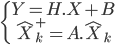  \left\{ \begin{array}{c} Y = H.X + B \\ \hat{X}_{k}^+ = A.\hat{X}_k \end{array} \right. 