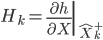  \large{ H_k = \left. \frac{\partial h}{\partial X} \right| _{\hat{X}^+_k}} 