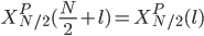 X^P_{N/2}(\frac{N}{2}+l) = X^P_{N/2}(l)