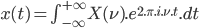  x(t) = \int_{-\infty}^{+\infty} X(\nu).e^{2.\pi.i.\nu.t}.dt