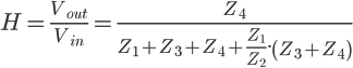  \Large{H = \frac{V_{out}}{V_{in}} = \frac{Z_4}{Z_1 + Z_3 + Z_4 + \frac{Z_1}{Z_2}.\left(Z_3+Z_4\right)}} 